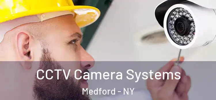 CCTV Camera Systems Medford - NY