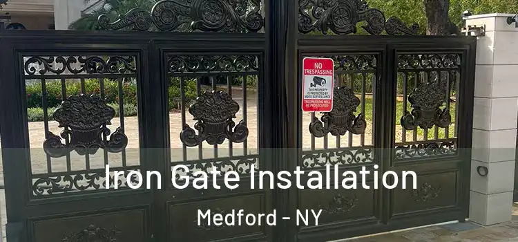Iron Gate Installation Medford - NY