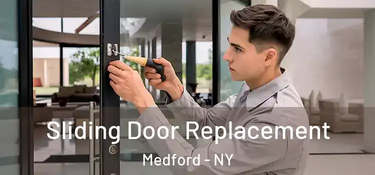 Sliding Door Replacement Medford - NY